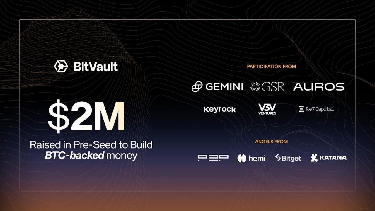 BitVault筹集了200万美元资金,得到GSR、Gemini和Auros支持,并推出了BTC支持的数字货币